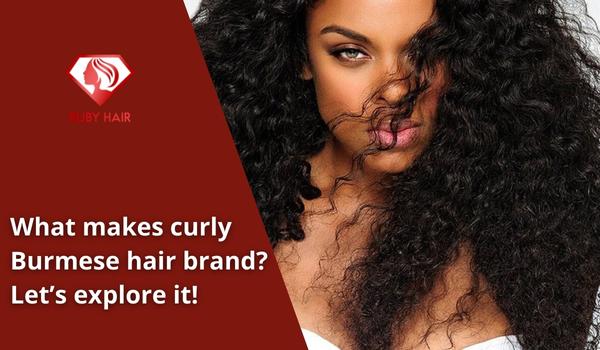 What-makes-curly-Burmese-hair-brand-Let’s-explore-it.jpg