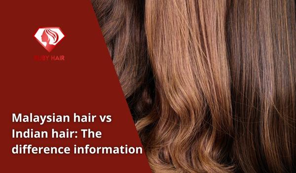 Malaysian-hair-vs-Indian-hair-The-difference-information