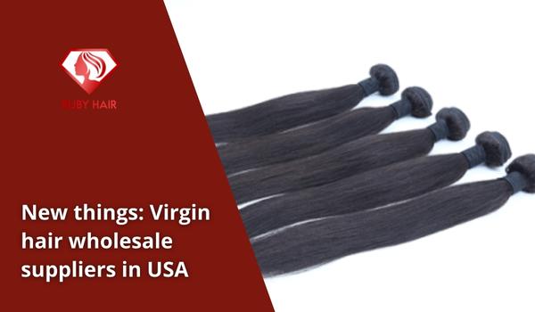 New-things-Virgin-hair-wholesale-suppliers-in-USA